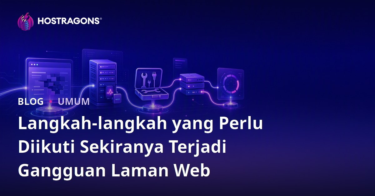 Langkah-langkah yang Perlu Diikuti Sekiranya Terjadi Gangguan Laman Web