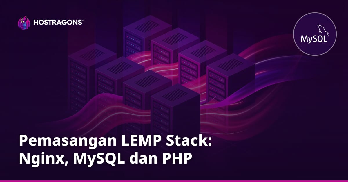 Pemasangan LEMP Stack: Nginx, MySQL dan PHP