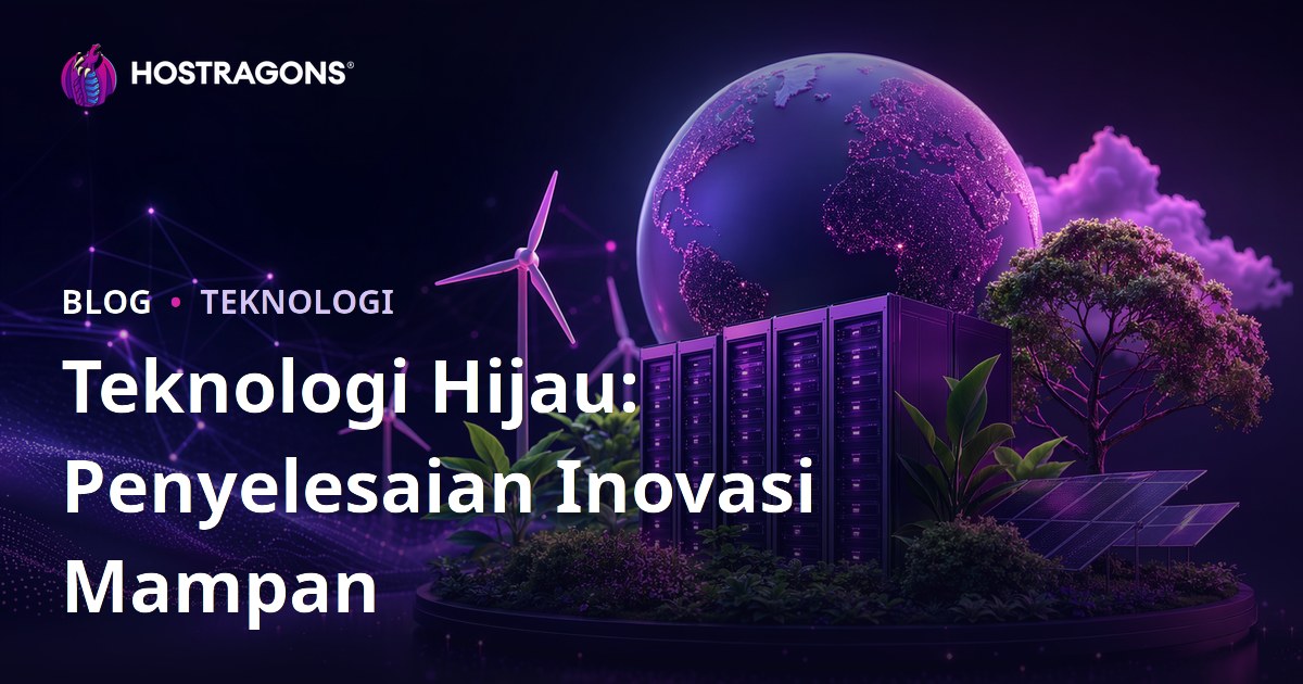 Teknologi Hijau: Penyelesaian Inovasi Mampan
