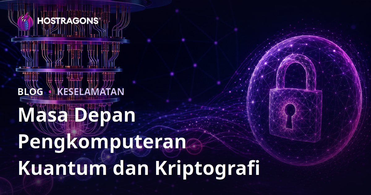 Masa Depan Pengkomputeran Kuantum dan Kriptografi