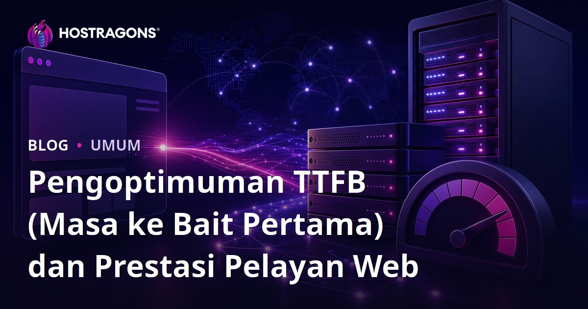 Pengoptimuman TTFB (Masa ke Bait Pertama) dan Prestasi Pelayan Web