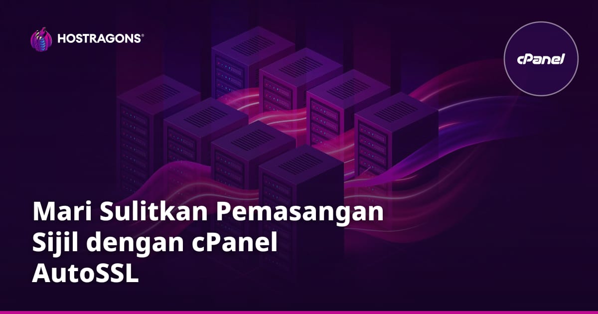 Mari Sulitkan Pemasangan Sijil dengan cPanel AutoSSL