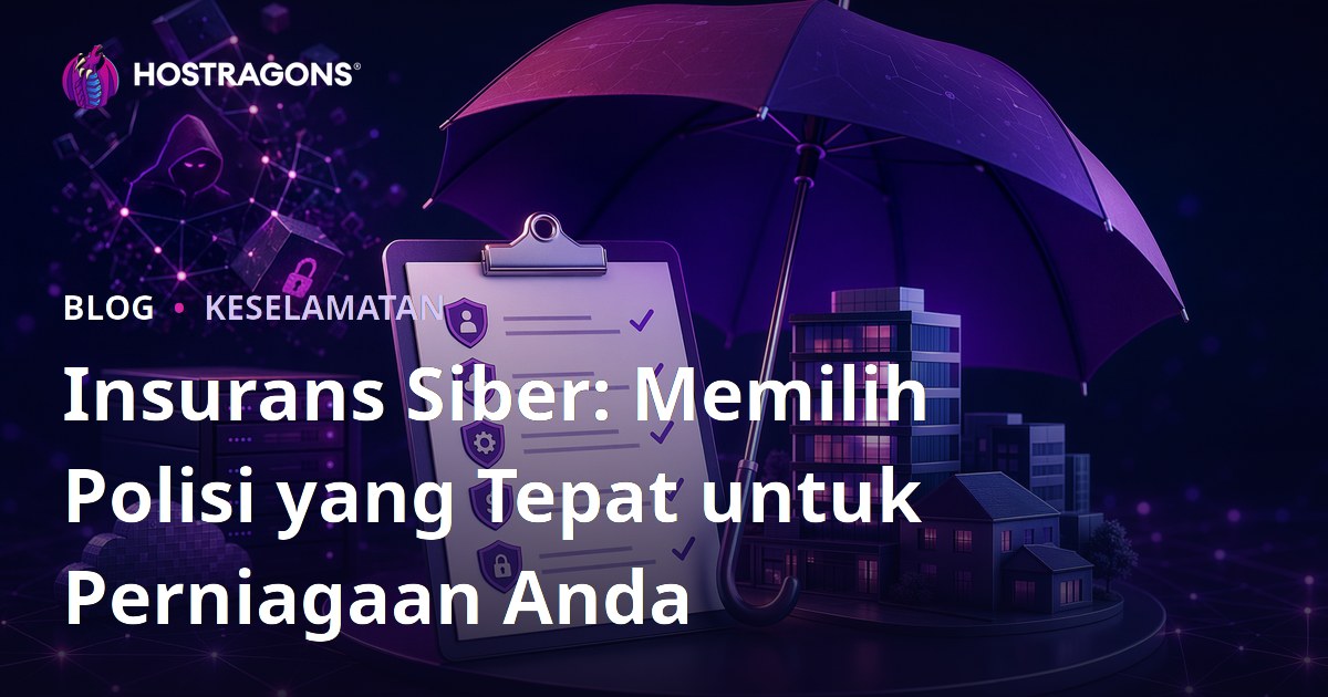 Insurans Siber: Memilih Polisi yang Tepat untuk Perniagaan Anda