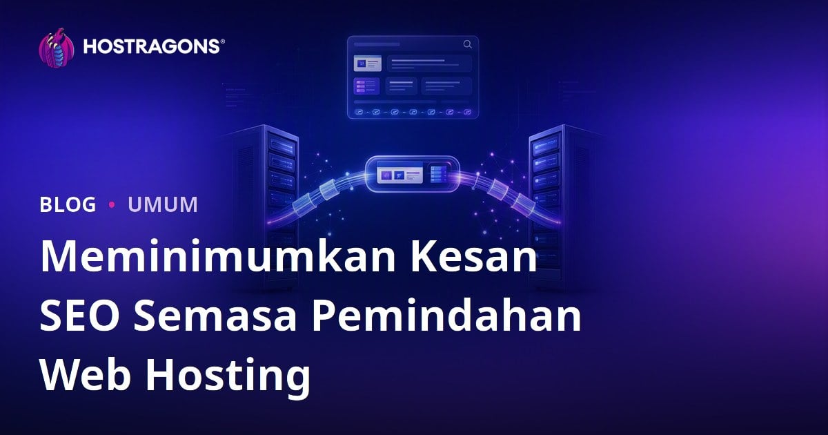 Meminimumkan Kesan SEO Semasa Pemindahan Web Hosting