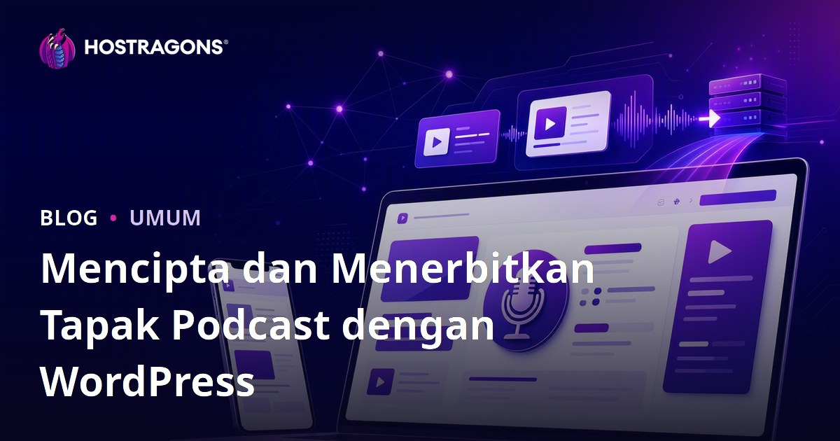 Mencipta dan Menerbitkan Tapak Podcast dengan WordPress
