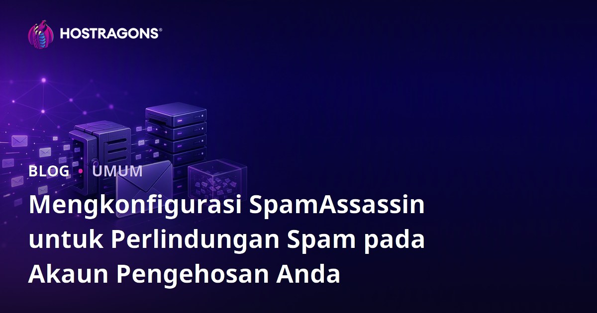 Mengkonfigurasi SpamAssassin untuk Perlindungan Spam pada Akaun Pengehosan Anda