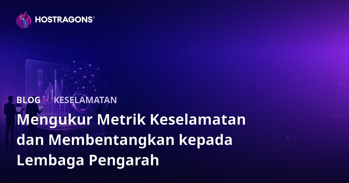 Mengukur Metrik Keselamatan dan Membentangkan kepada Lembaga Pengarah