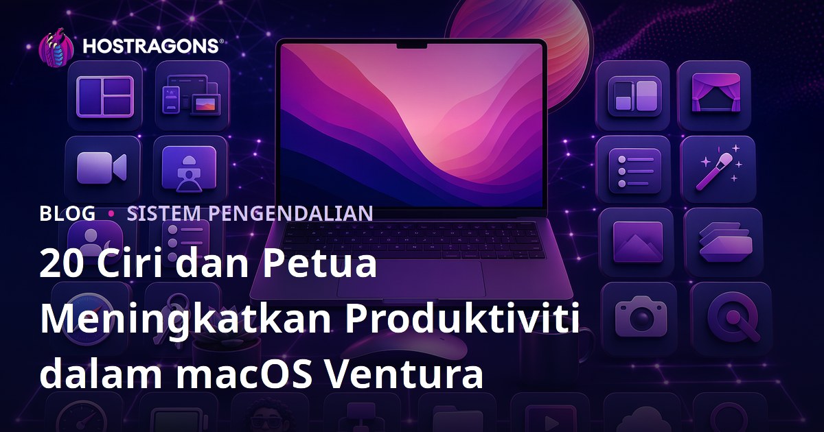 20 Ciri dan Petua Meningkatkan Produktiviti dalam macOS Ventura