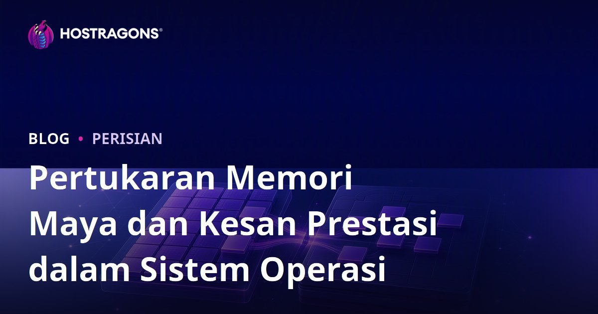Pertukaran Memori Maya dan Kesan Prestasi dalam Sistem Operasi