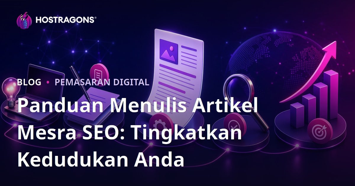 Panduan Menulis Artikel Mesra SEO: Tingkatkan Kedudukan Anda