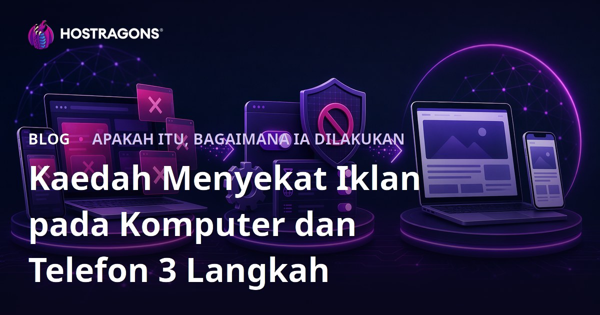 Kaedah Menyekat Iklan pada Komputer dan Telefon 3 Langkah