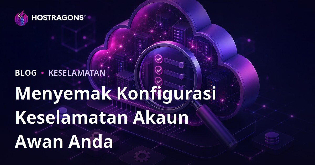 Menyemak Konfigurasi Keselamatan Akaun Awan Anda