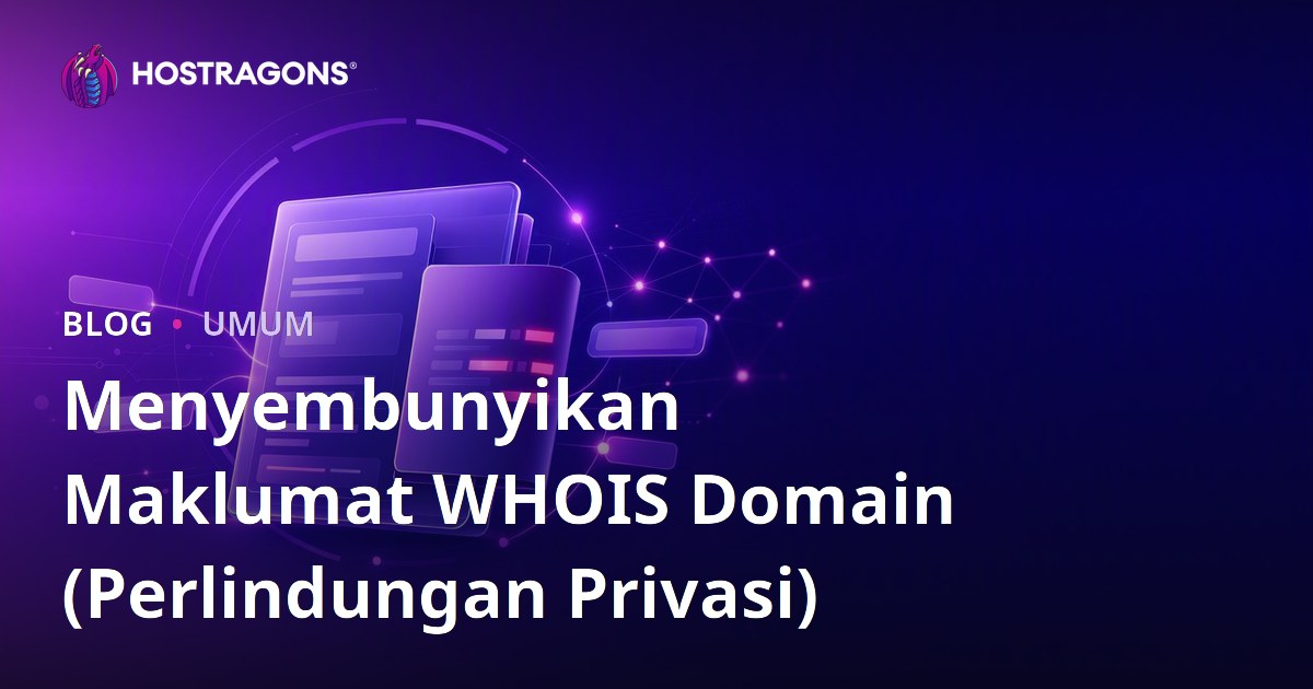 Menyembunyikan Maklumat WHOIS Domain (Perlindungan Privasi)