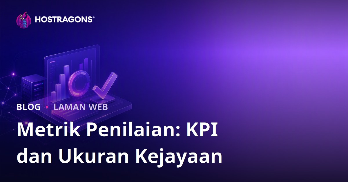 Metrik Penilaian: KPI dan Ukuran Kejayaan