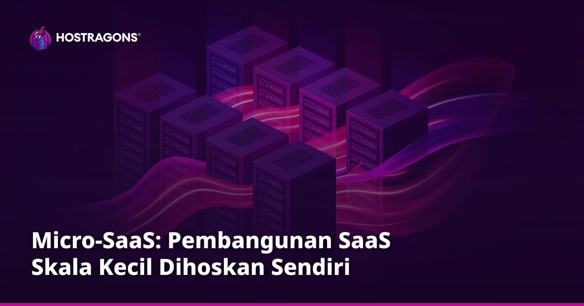 Micro-SaaS: Pembangunan SaaS Skala Kecil Dihoskan Sendiri