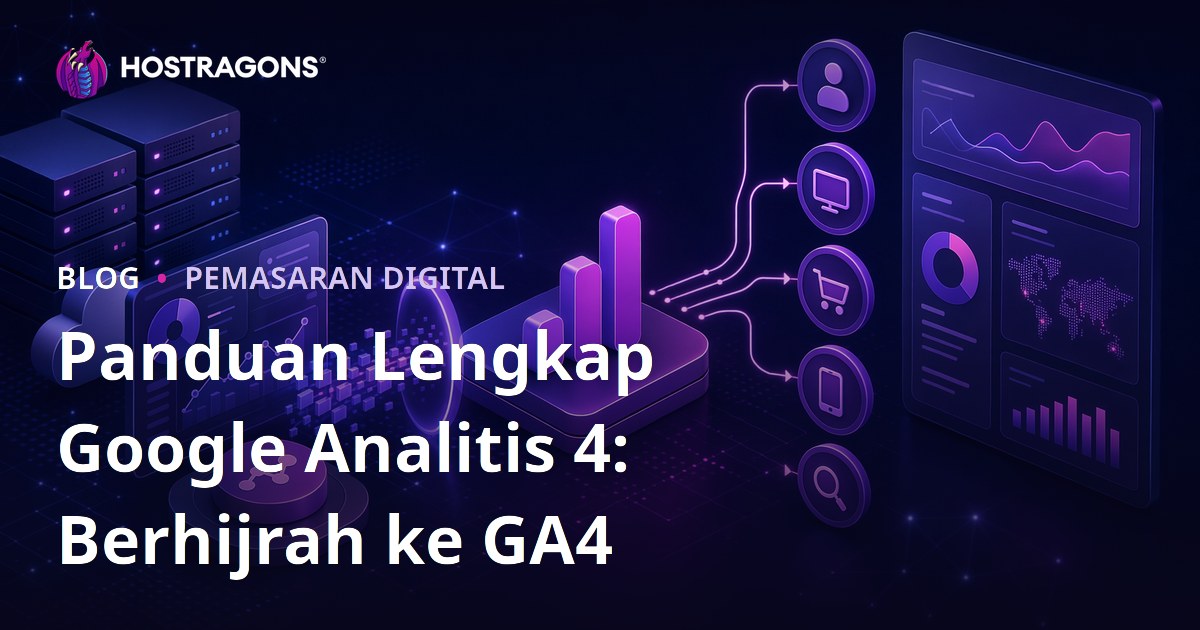 Panduan Lengkap Google Analitis 4: Berhijrah ke GA4