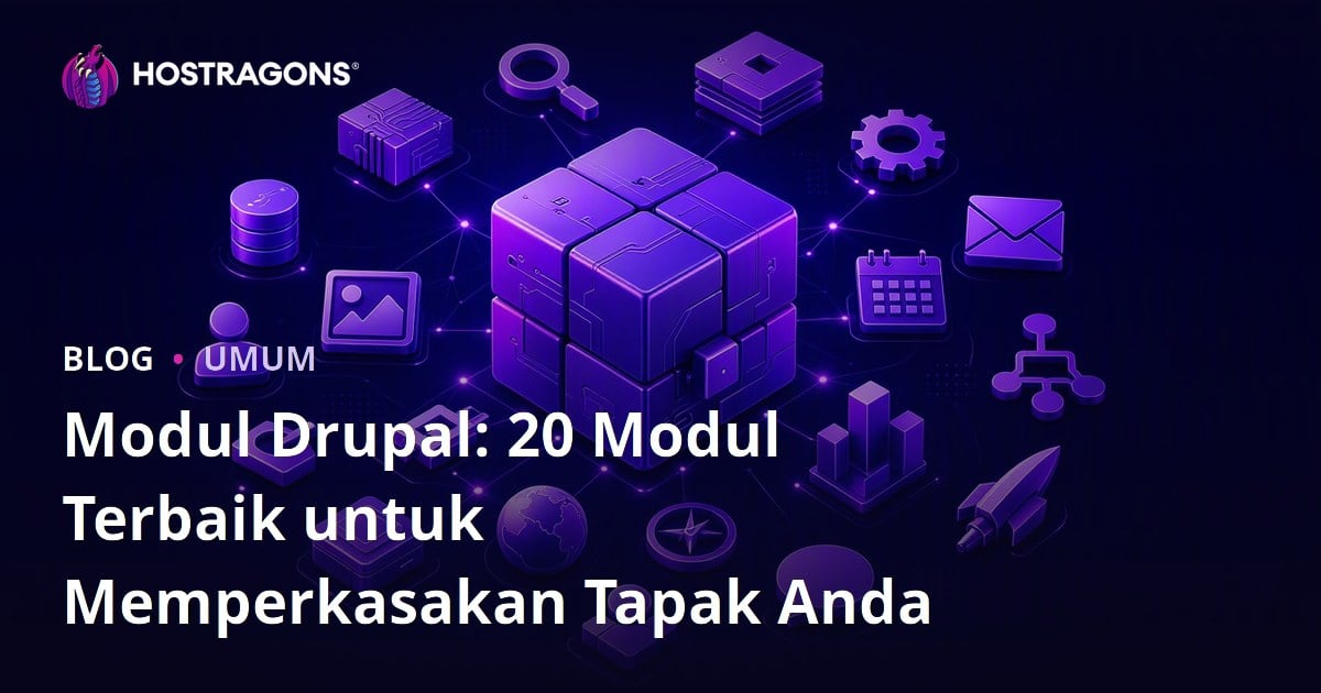 Modul Drupal: 20 Modul Terbaik untuk Memperkasakan Tapak Anda