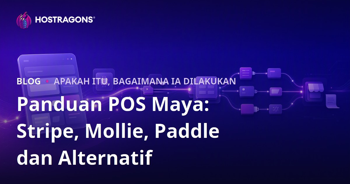 Panduan POS Maya: Stripe, Mollie, Paddle dan Alternatif