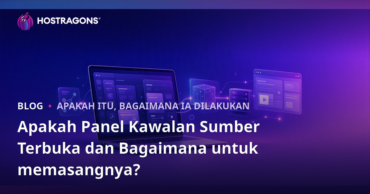 Apakah Panel Kawalan Sumber Terbuka dan Bagaimana untuk memasangnya?