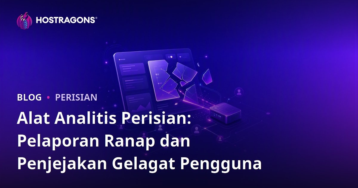 Alat Analitis Perisian: Pelaporan Ranap dan Penjejakan Gelagat Pengguna