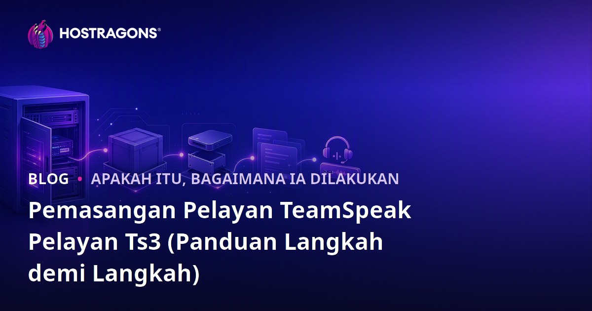 Pemasangan Pelayan TeamSpeak Pelayan Ts3 (Panduan Langkah demi Langkah)