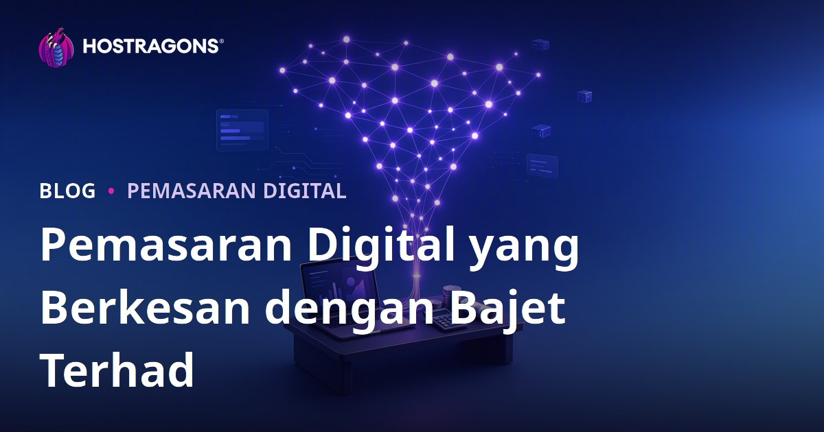Pemasaran Digital yang Berkesan dengan Bajet Terhad
