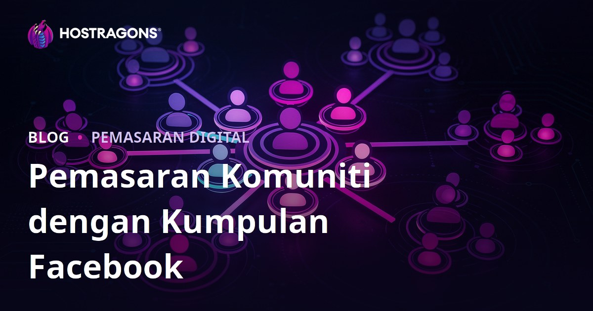 Pemasaran Komuniti dengan Kumpulan Facebook