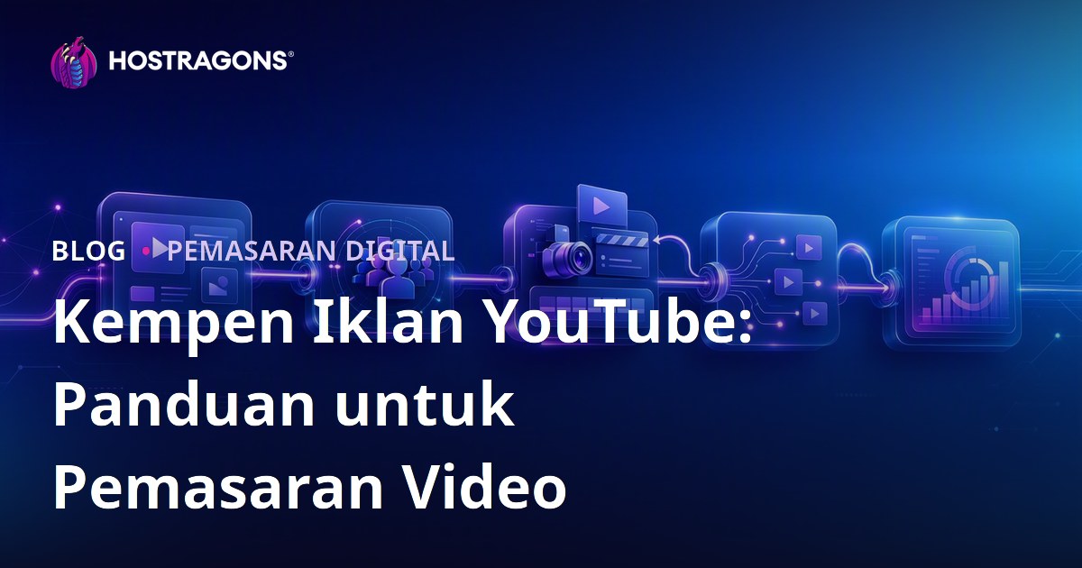 Kempen Iklan YouTube: Panduan untuk Pemasaran Video
