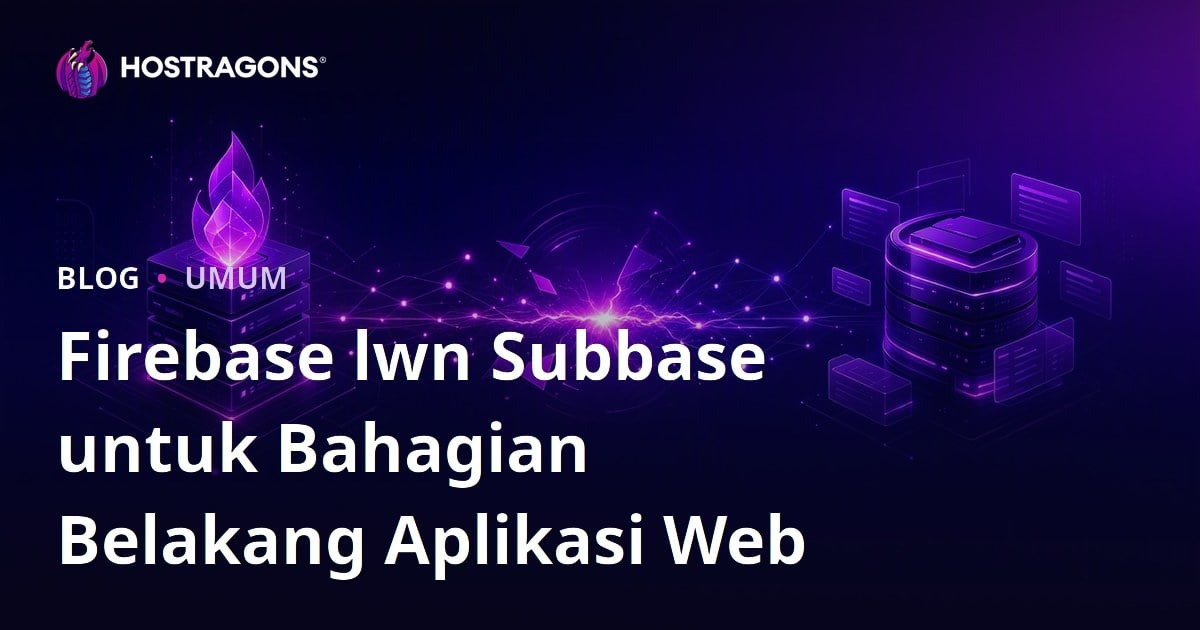 Firebase lwn Subbase untuk Bahagian Belakang Aplikasi Web
