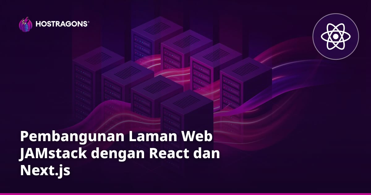 Pembangunan Laman Web JAMstack dengan React dan Next.js