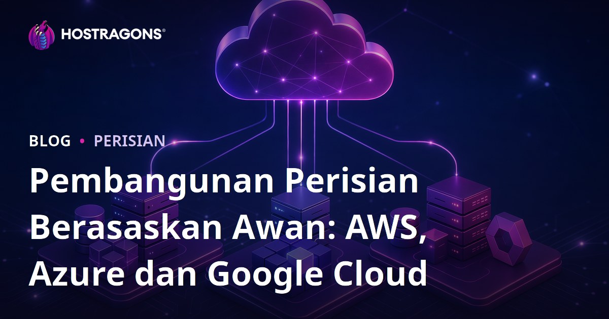 Pembangunan Perisian Berasaskan Awan: AWS, Azure dan Google Cloud