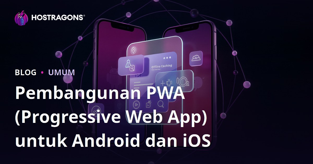 Pembangunan PWA (Progressive Web App) untuk Android dan iOS