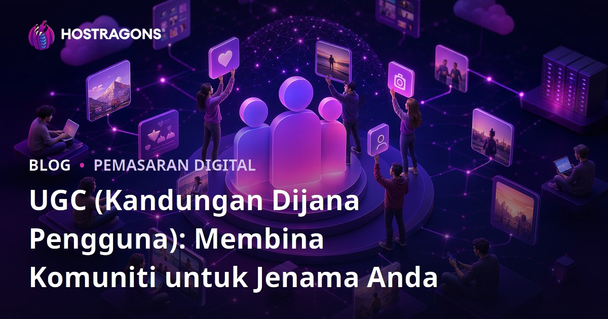 UGC (Kandungan Dijana Pengguna): Membina Komuniti untuk Jenama Anda