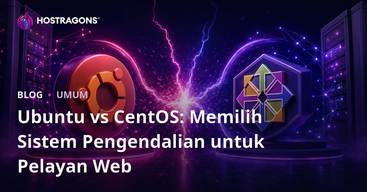 Ubuntu vs CentOS: Memilih Sistem Pengendalian untuk Pelayan Web