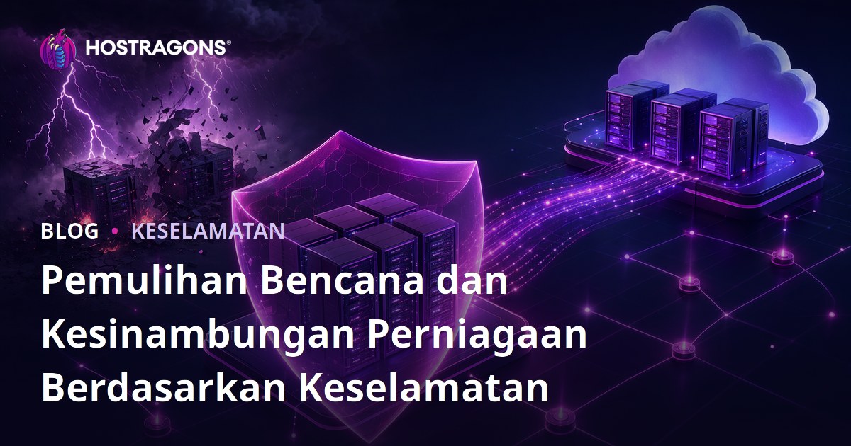Pemulihan Bencana dan Kesinambungan Perniagaan Berdasarkan Keselamatan