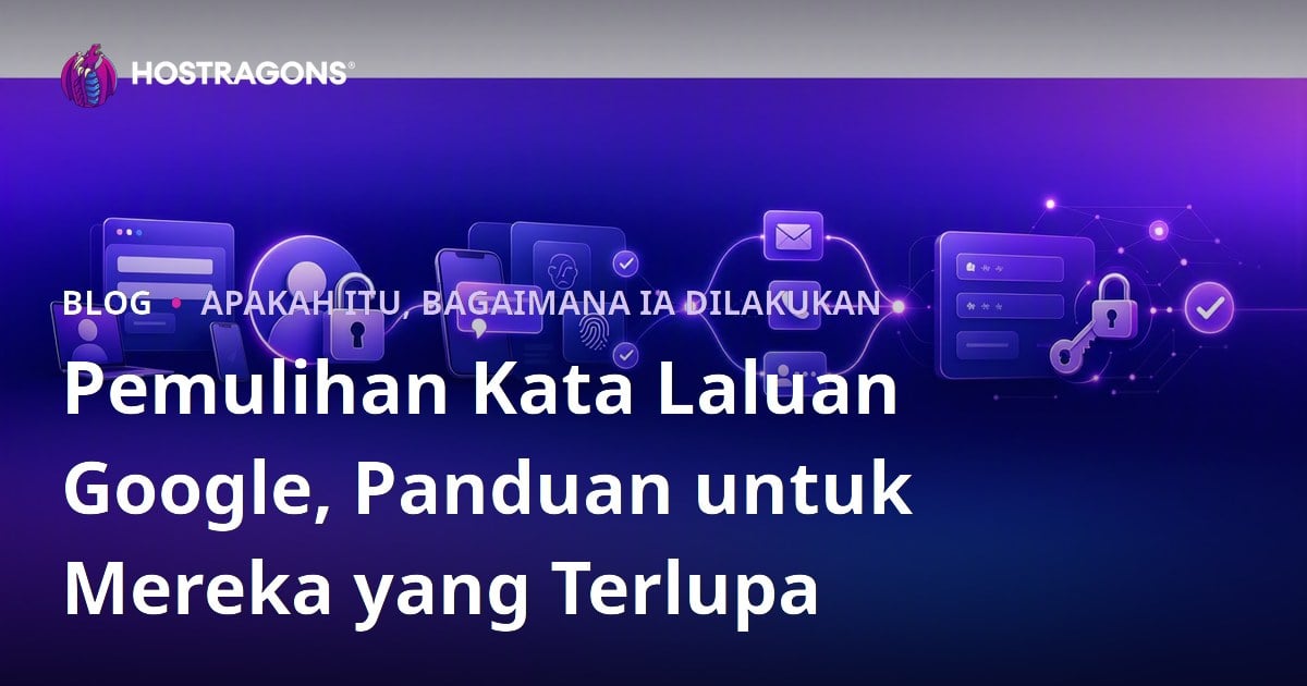 Pemulihan Kata Laluan Google, Panduan untuk Mereka yang Terlupa