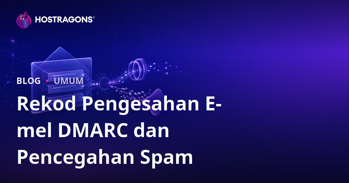 Rekod Pengesahan E-mel DMARC dan Pencegahan Spam