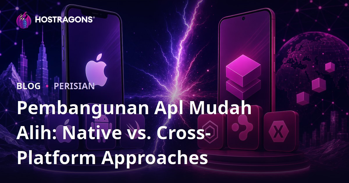 Pembangunan Apl Mudah Alih: Native vs. Cross-Platform Approaches