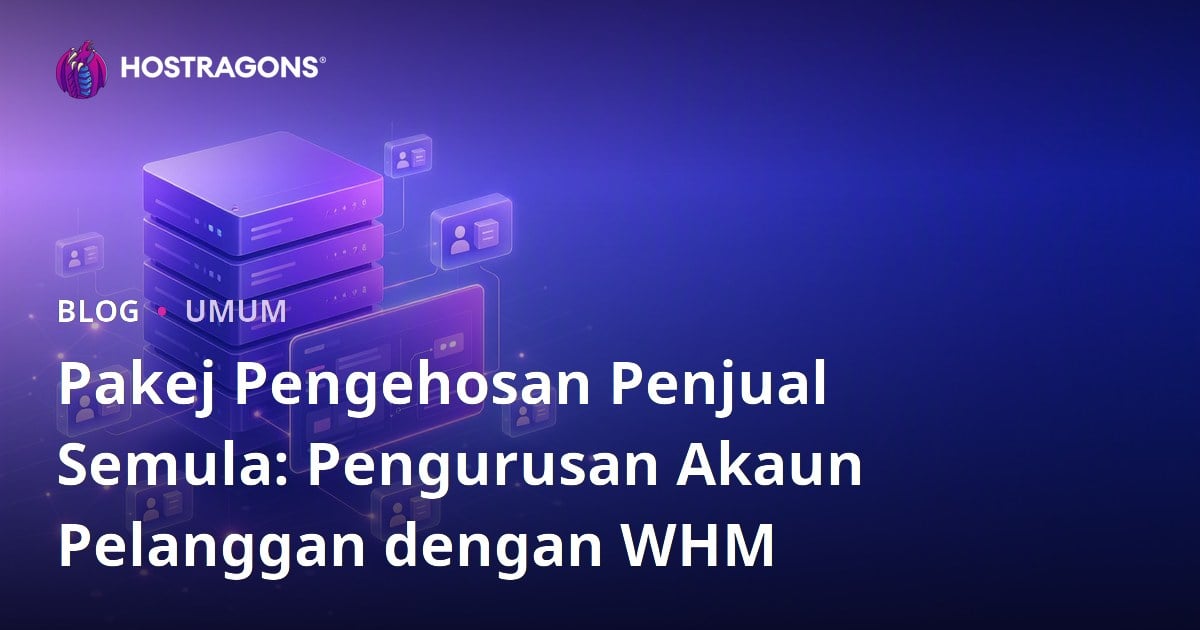 Pakej Pengehosan Penjual Semula: Pengurusan Akaun Pelanggan dengan WHM