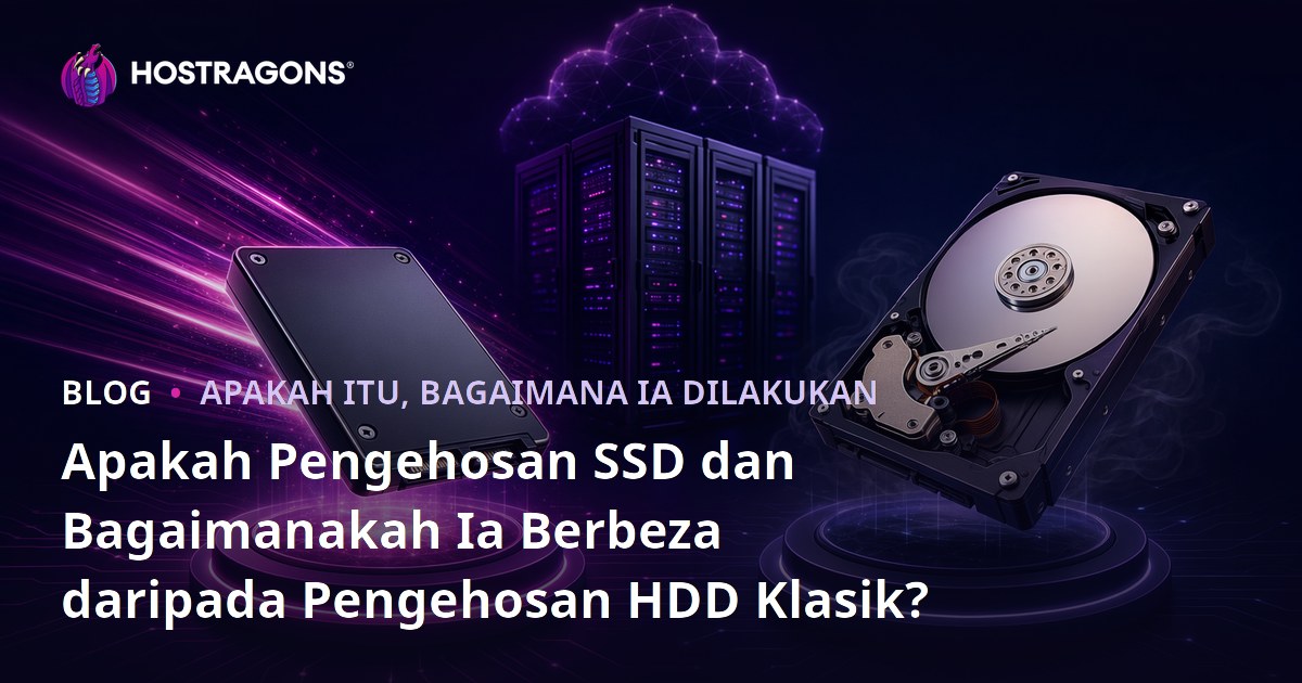 Apakah Pengehosan SSD dan Bagaimanakah Ia Berbeza daripada Pengehosan HDD Klasik?