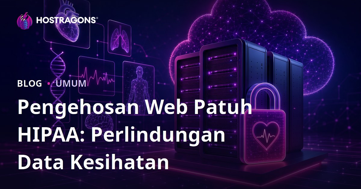 Pengehosan Web Patuh HIPAA: Perlindungan Data Kesihatan