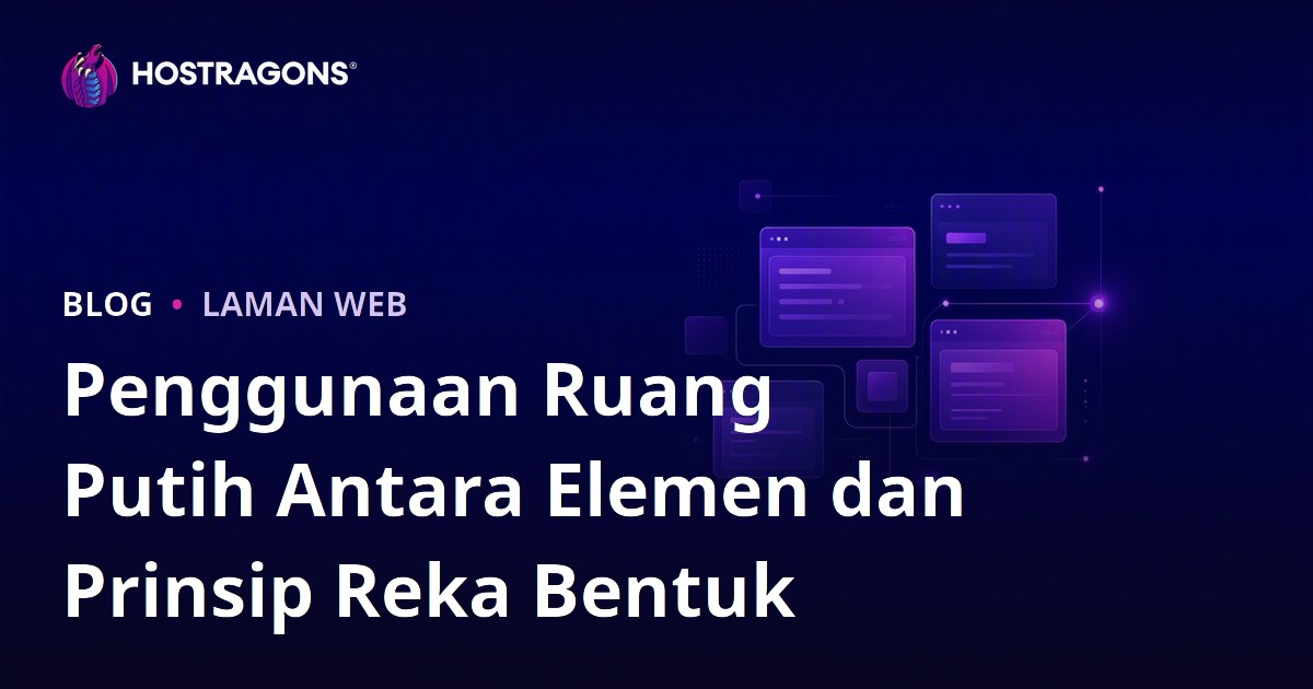 Penggunaan Ruang Putih Antara Elemen dan Prinsip Reka Bentuk