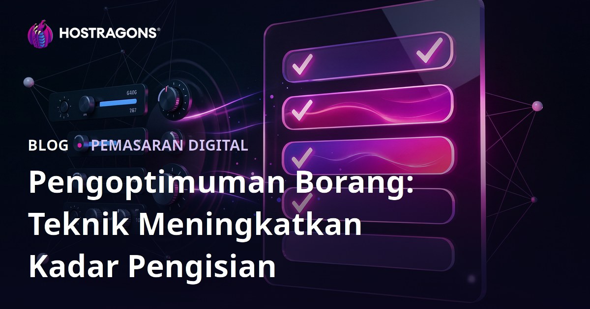 Pengoptimuman Borang: Teknik Meningkatkan Kadar Pengisian