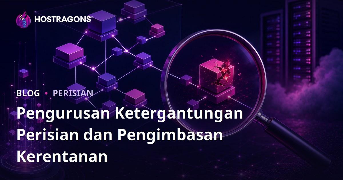 Pengurusan Ketergantungan Perisian dan Pengimbasan Kerentanan
