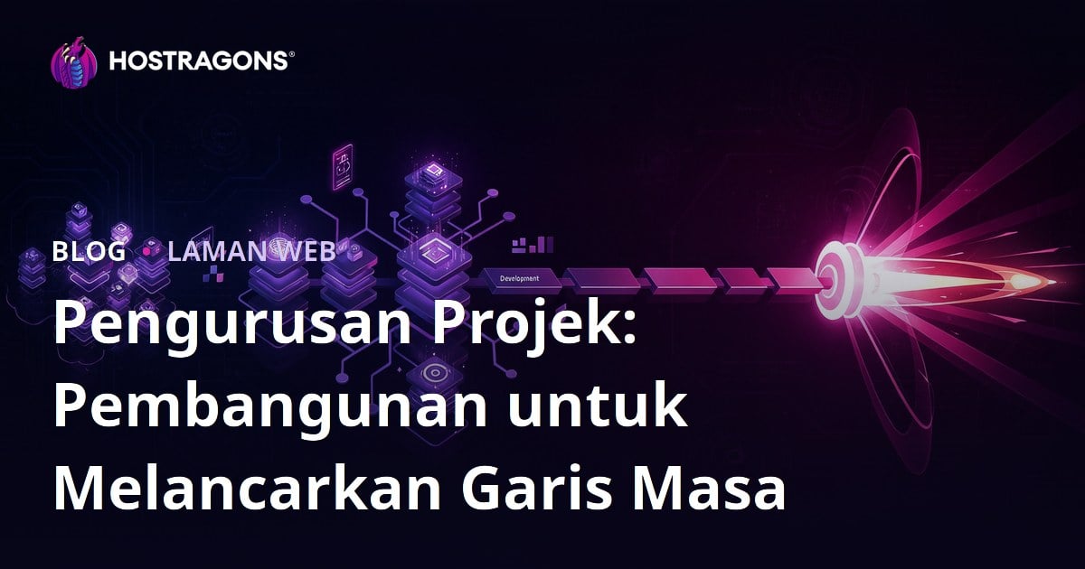 Pengurusan Projek: Pembangunan untuk Melancarkan Garis Masa