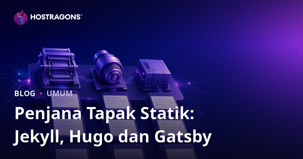 Penjana Tapak Statik: Jekyll, Hugo dan Gatsby