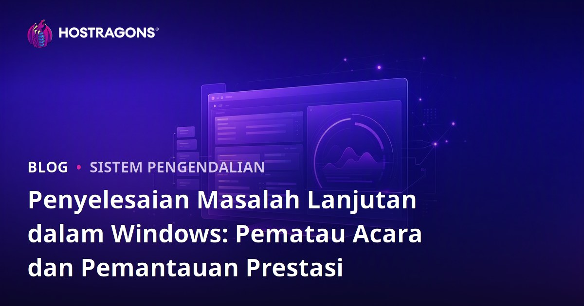 Penyelesaian Masalah Lanjutan dalam Windows: Pematau Acara dan Pemantauan Prestasi
