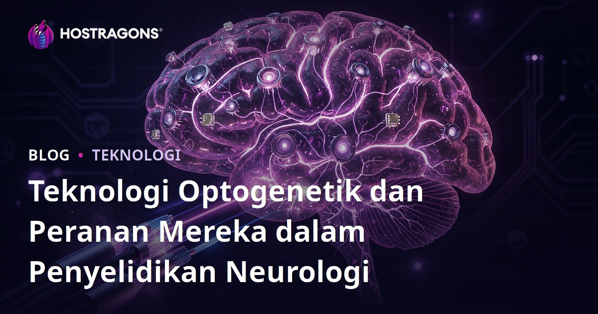 Teknologi Optogenetik dan Peranan Mereka dalam Penyelidikan Neurologi