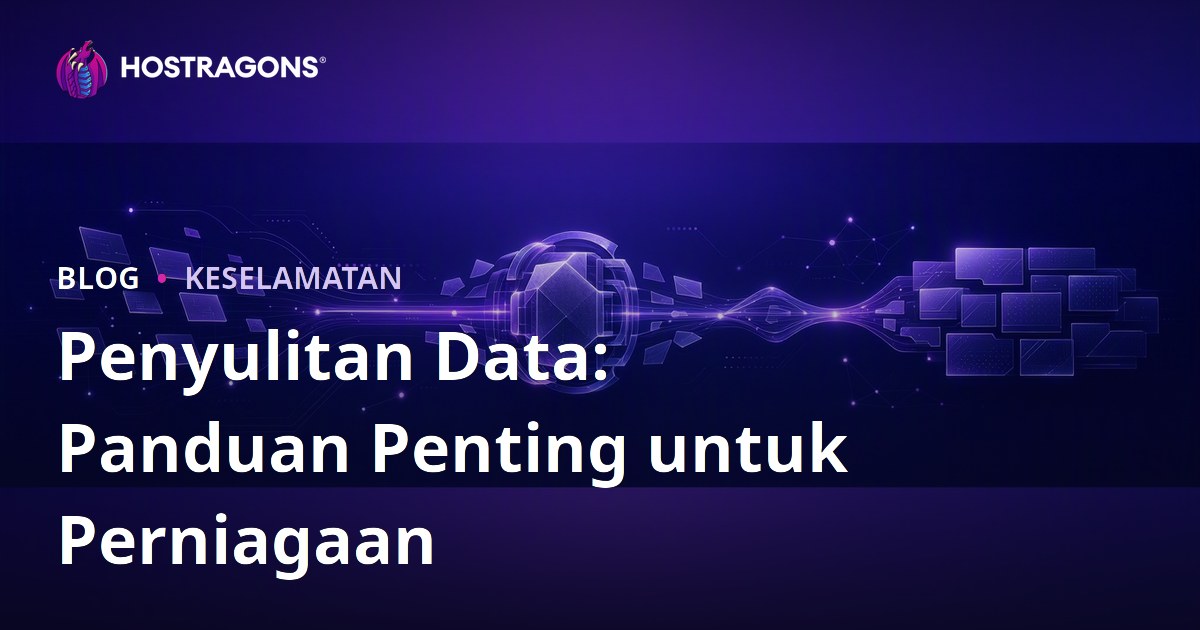 Penyulitan Data: Panduan Penting untuk Perniagaan