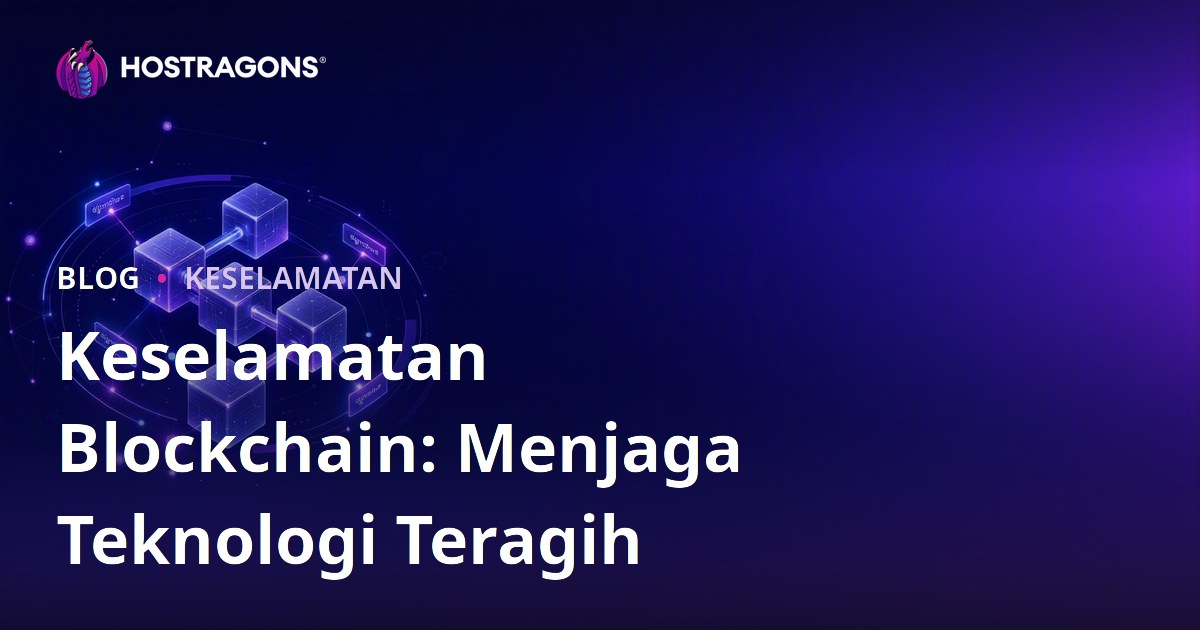Keselamatan Blockchain: Menjaga Teknologi Teragih